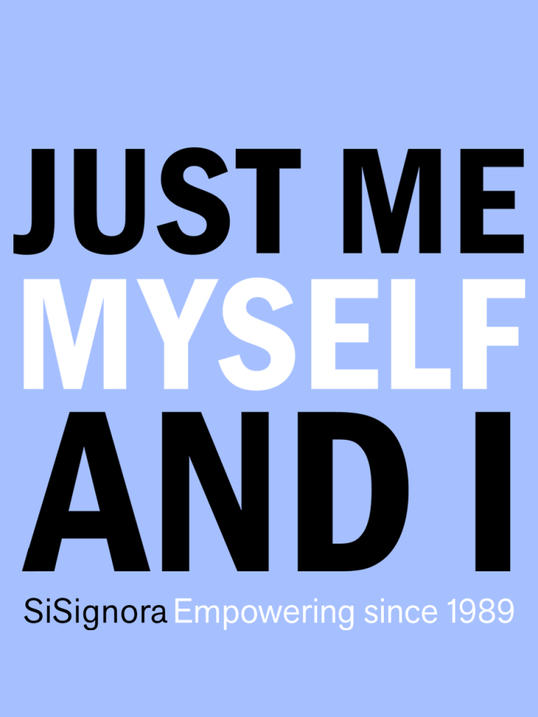SiSignora Text Block „Just me myself and I"